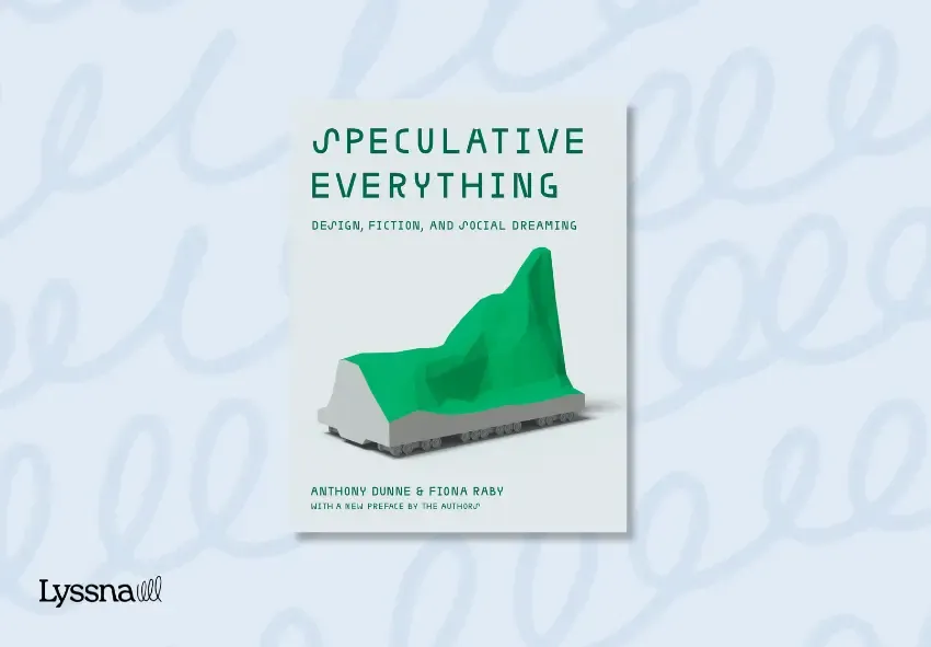The front cover of the UX research book Speculative Everything: Design, Fiction, and Social Dreaming by Anthony Dunne and Fiona Raby