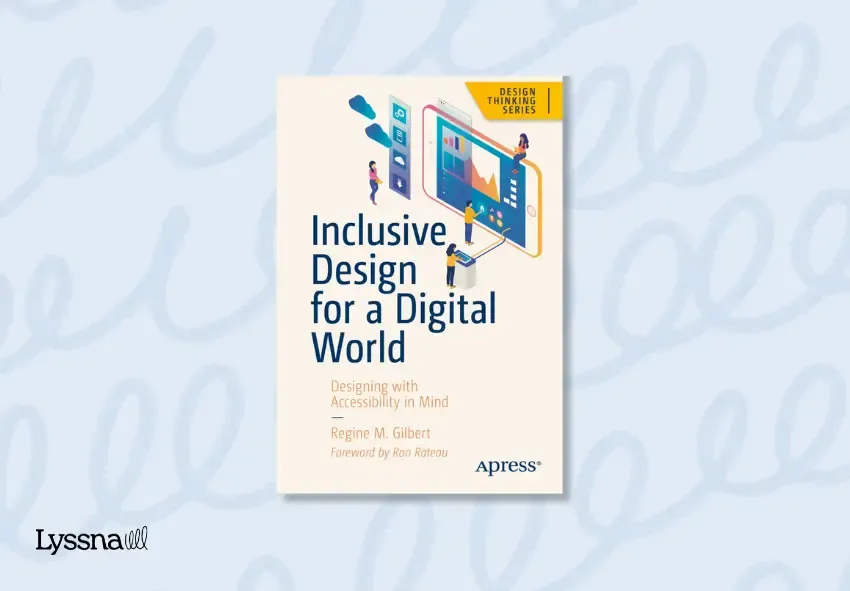 The front cover of the UX research book Inclusive Design for a Digital World: Designing with Accessibility in Mind by Regine Gilbert